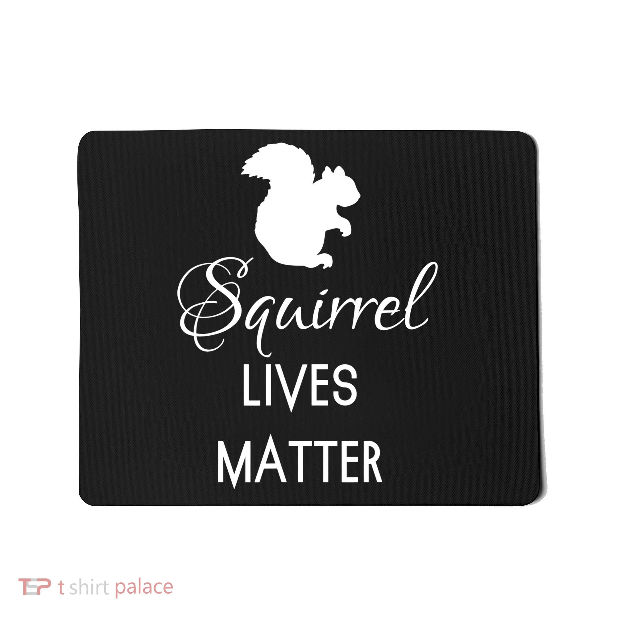Squirrel Lives Matter Animal Lover Squirrel TShirt Mousepad