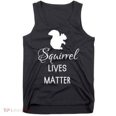 Squirrel Lives Matter Animal Lover Squirrel TShirt Tank Top