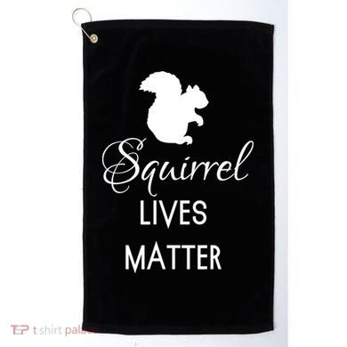 Squirrel Lives Matter Animal Lover Squirrel TShirt Golf Towel