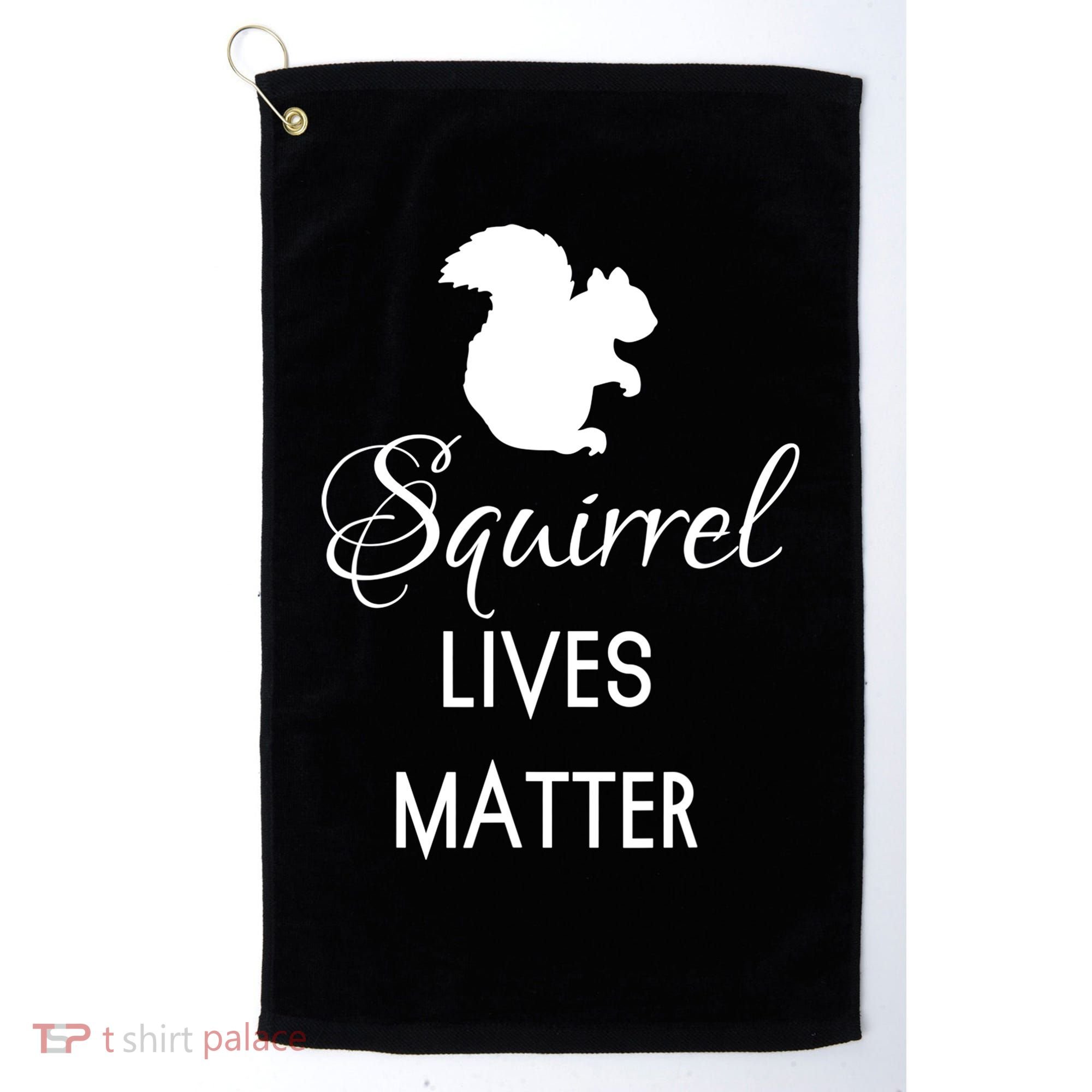 Squirrel Lives Matter Animal Lover Squirrel TShirt Golf Towel