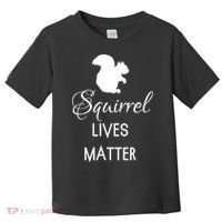 Squirrel Lives Matter Animal Lover Squirrel TShirt Toddler T-Shirt thumb 0