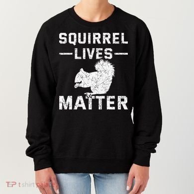 Squirrel Lives Matter Squirrel Women's Sweatshirt