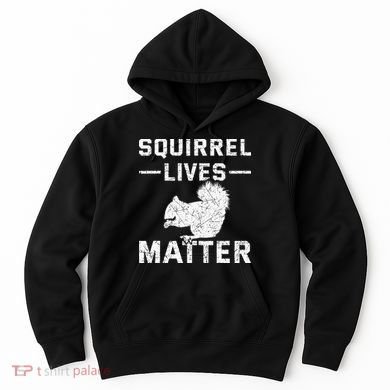 Squirrel Lives Matter Squirrel Hoodie