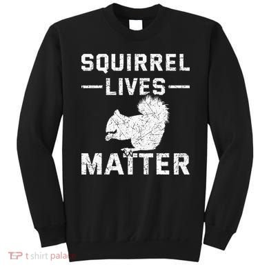 Squirrel Lives Matter Squirrel Sweatshirt