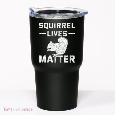 Squirrel Lives Matter Squirrel Tumbler