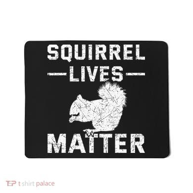 Squirrel Lives Matter Squirrel Mousepad