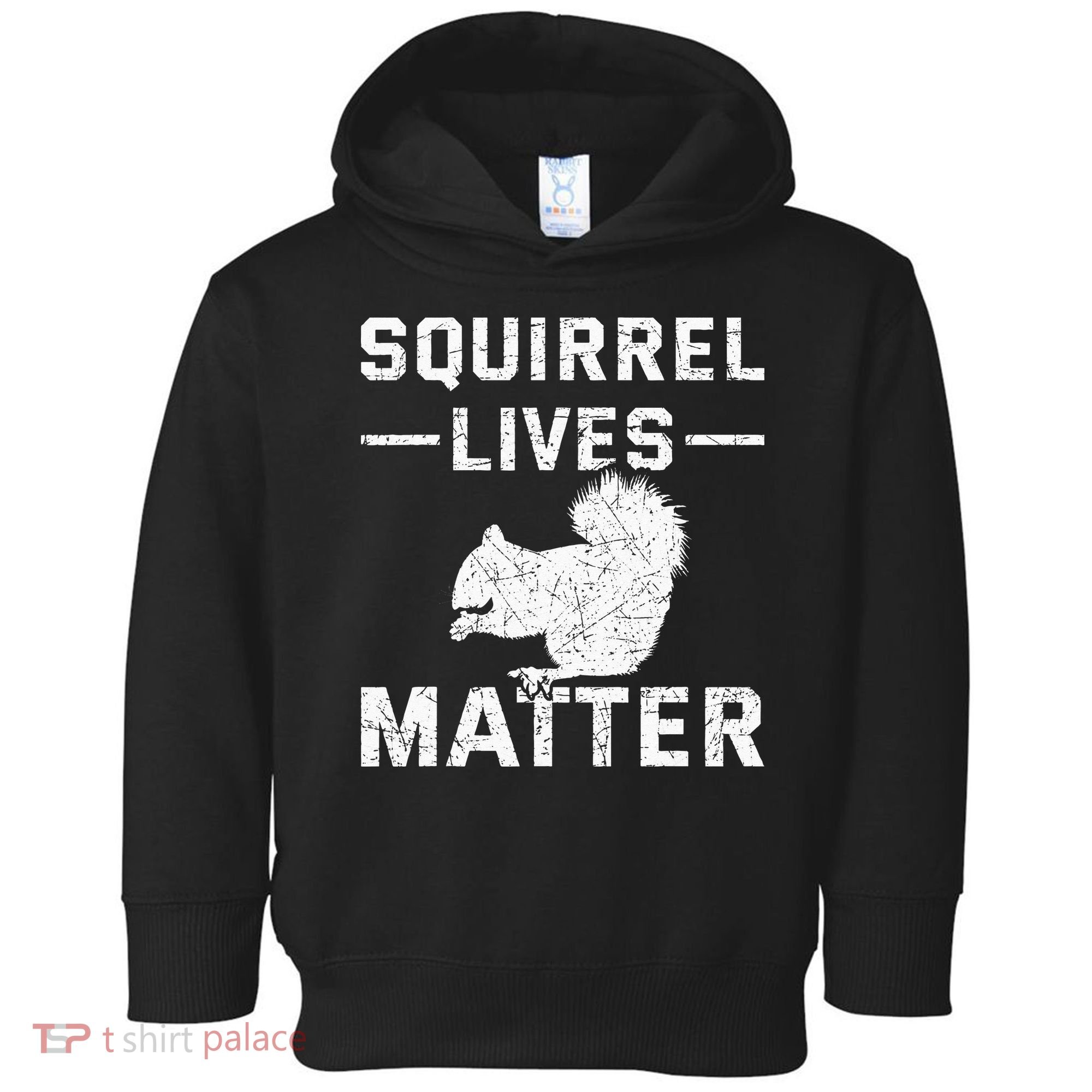 Squirrel Lives Matter Squirrel Toddler Hoodie