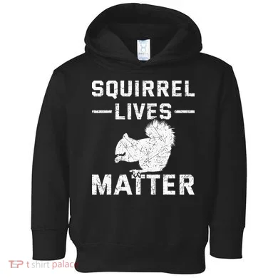 Squirrel Lives Matter Squirrel Toddler Hoodie