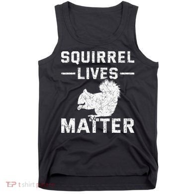 Squirrel Lives Matter Squirrel Tank Top