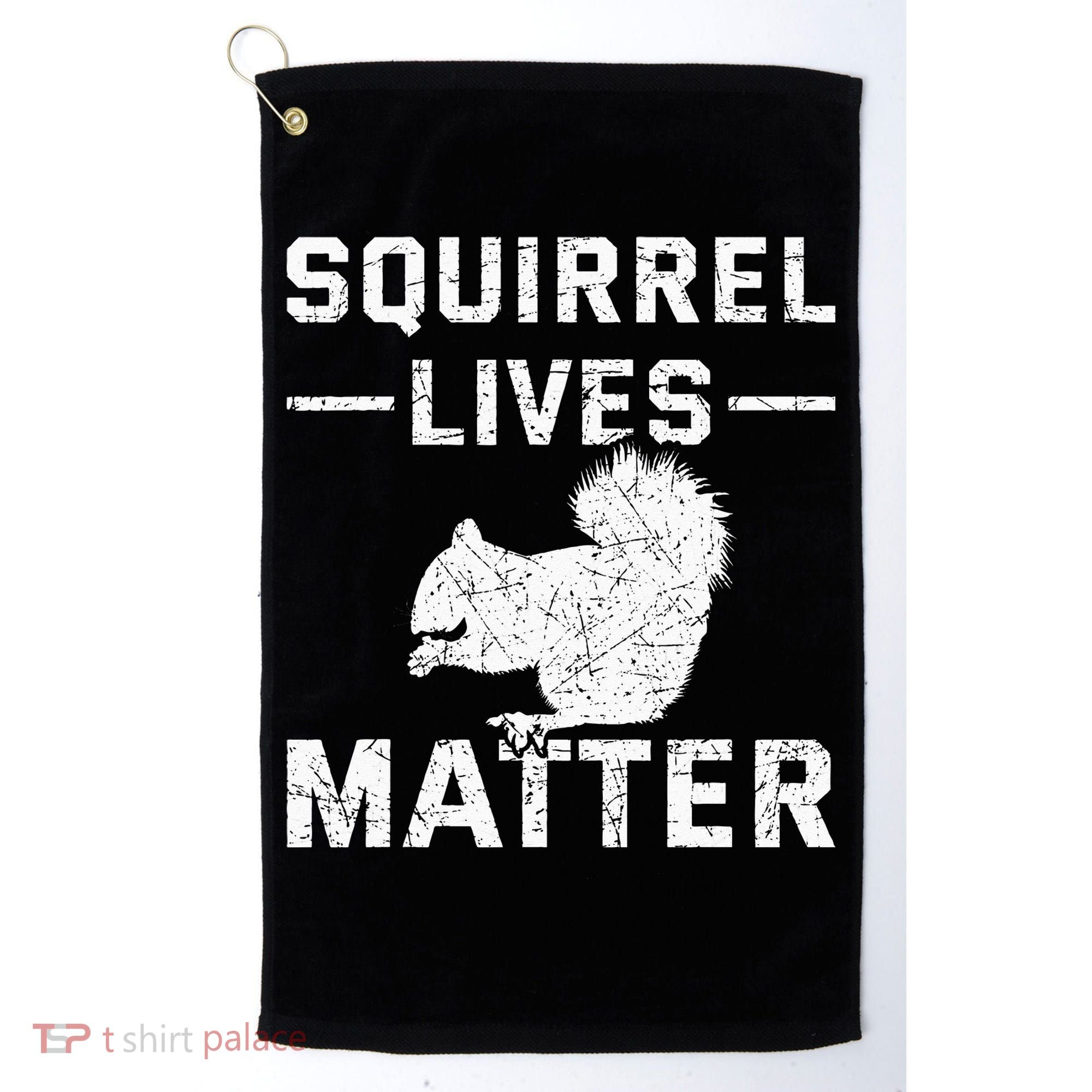 Squirrel Lives Matter Squirrel Golf Towel