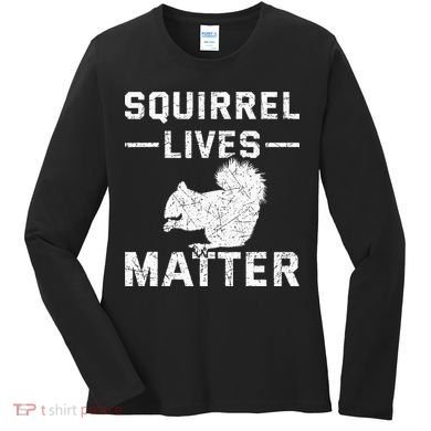 Squirrel Lives Matter Squirrel Women's Long Sleeve Shirt