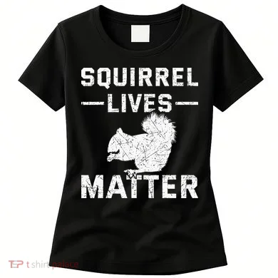 Squirrel Lives Matter Squirrel Women's T-Shirt