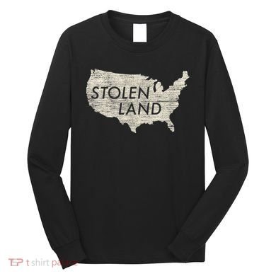 Stolen Land Native American Indigenous Long Sleeve Shirt