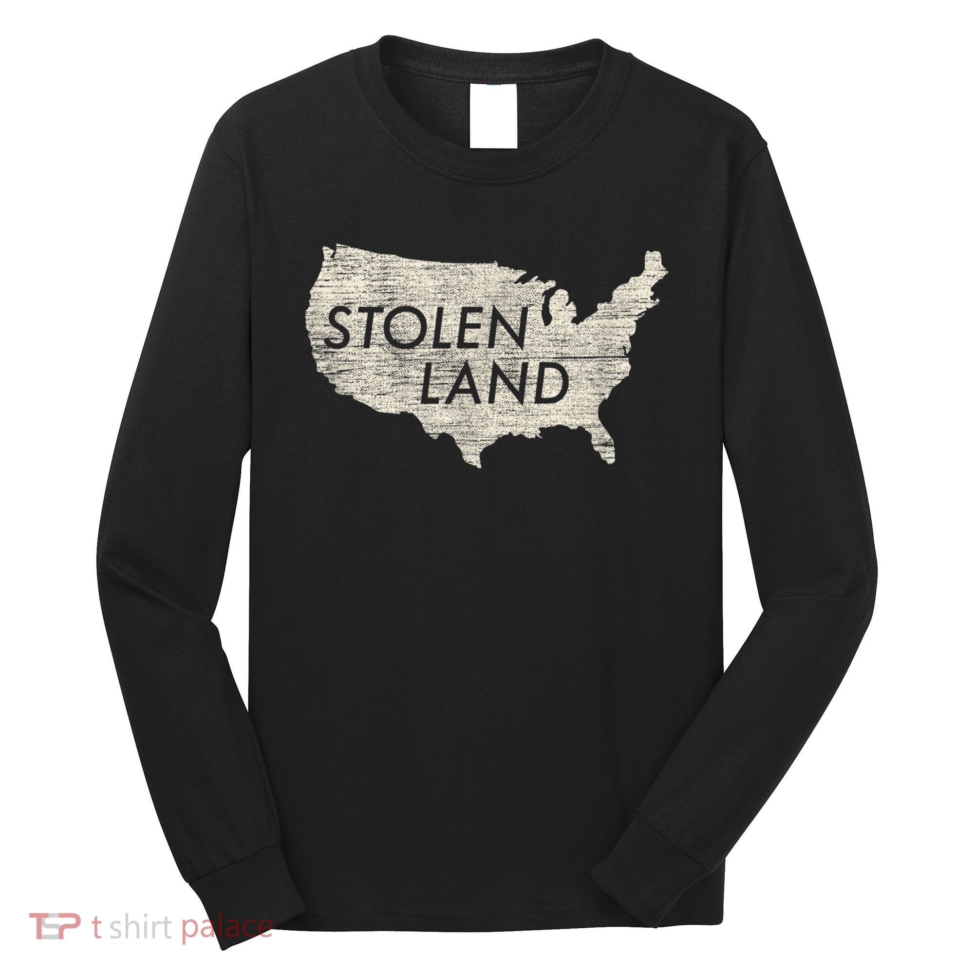 Stolen Land Native American Indigenous Long Sleeve Shirt