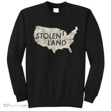 Stolen Land Native American Indigenous Sweatshirt