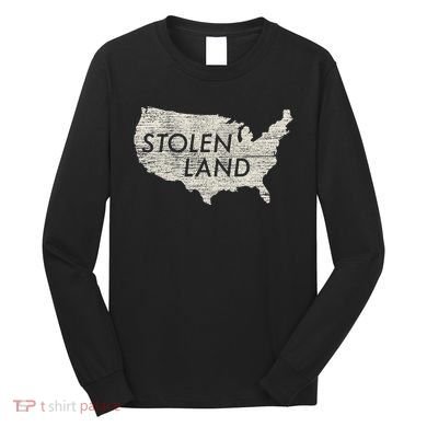 Stolen Land Native American Indigenous Long Sleeve Shirt