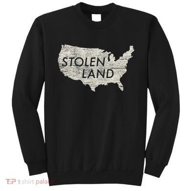 Stolen Land Native American Indigenous Sweatshirt