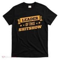 Shitshow Leader Of This Shit Show Funny Saying T-Shirt thumb 0