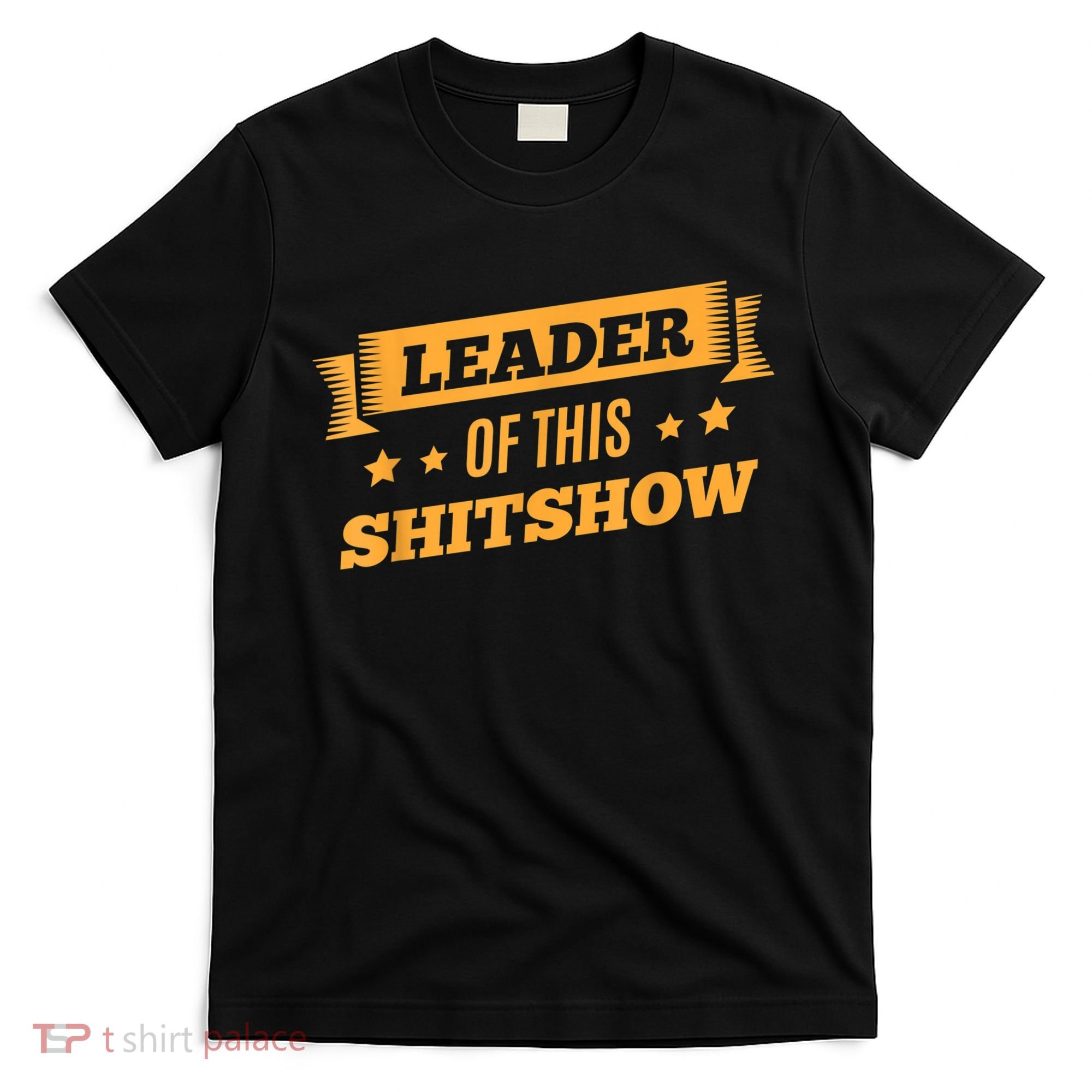 Shitshow Leader Of This Shit Show Funny Saying T-Shirt