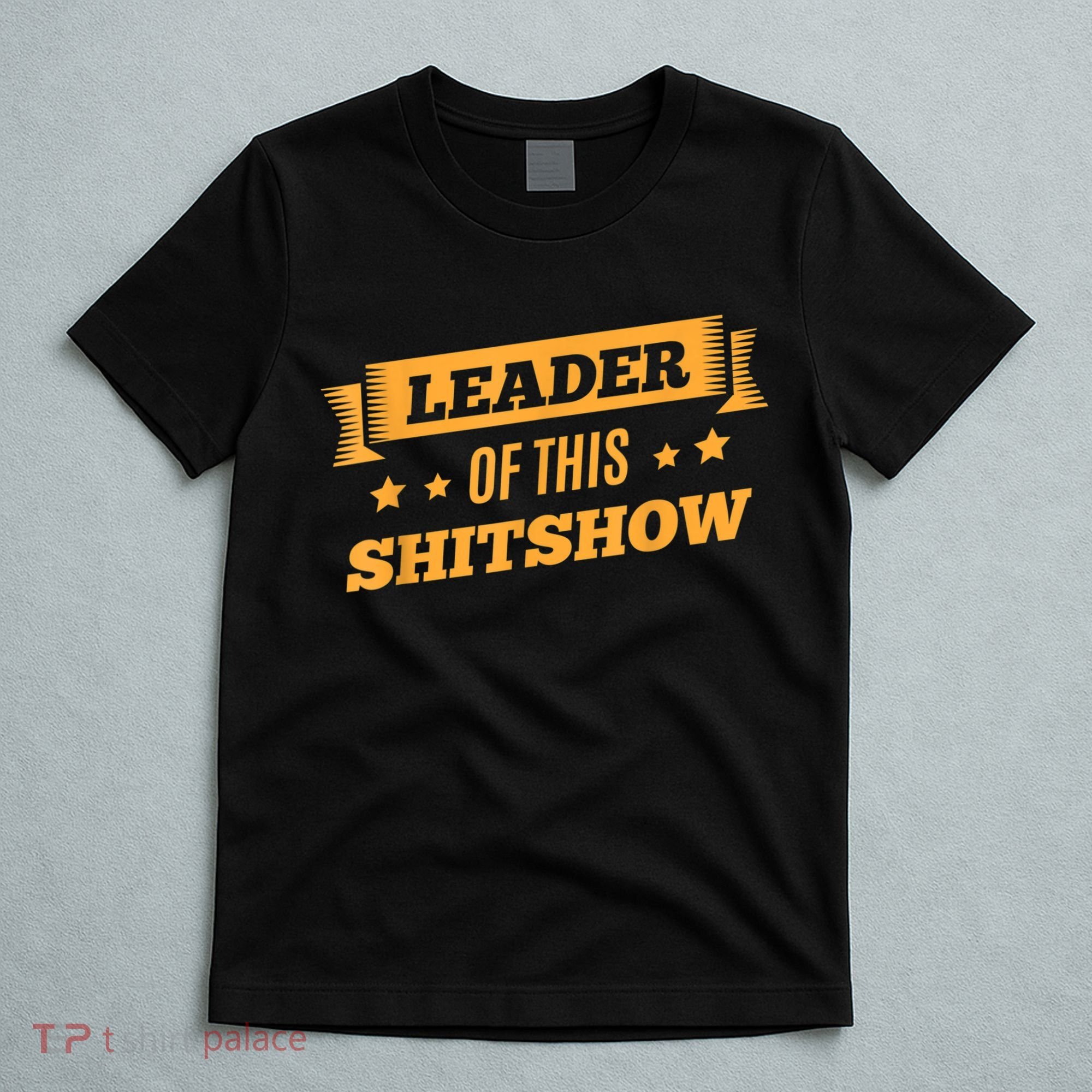 Shitshow Leader Of This Shit Show Funny Saying T-Shirt