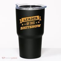 Shitshow Leader Of This Shit Show Funny Saying Tumbler thumb 0