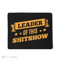 Shitshow Leader Of This Shit Show Funny Saying Mousepad thumb 0