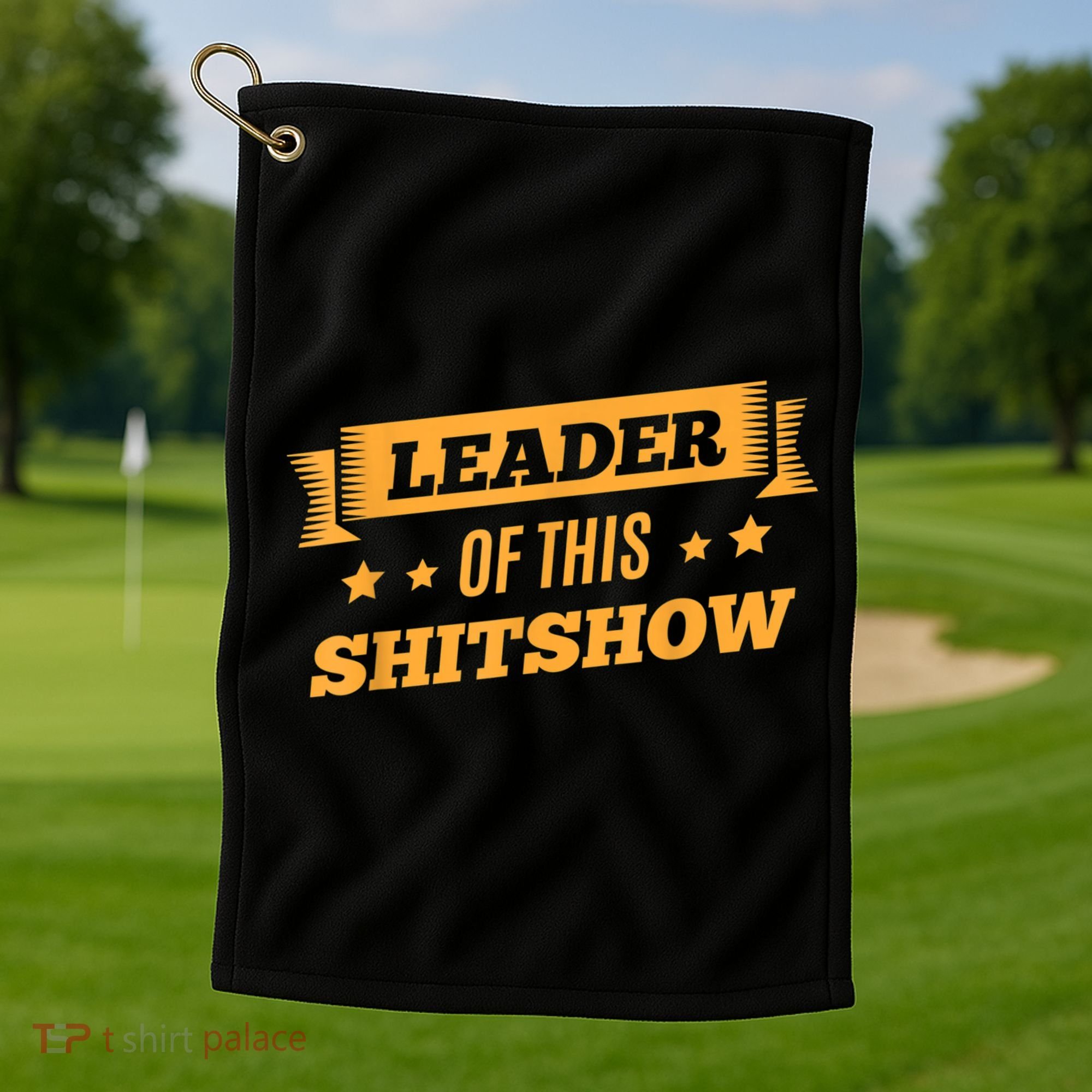 Shitshow Leader Of This Shit Show Funny Saying Golf Towel