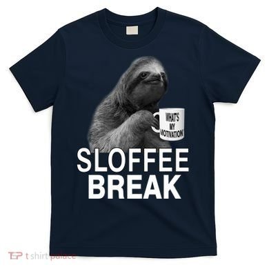 Sloffee Break What's My Motivation T-Shirt
