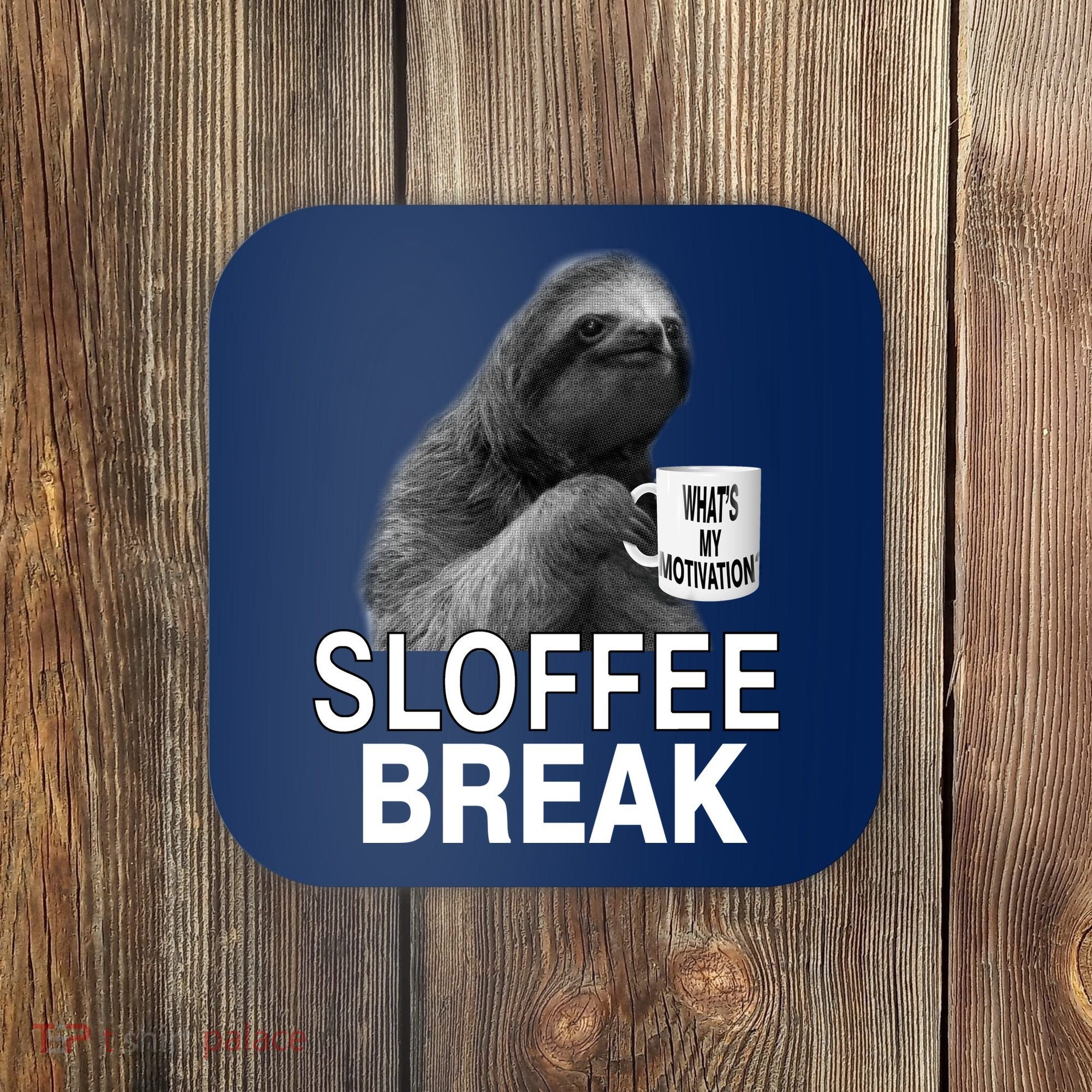 Sloffee Break What's My Motivation Coaster