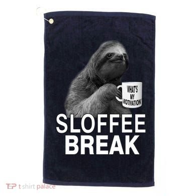 Sloffee Break What's My Motivation Golf Towel