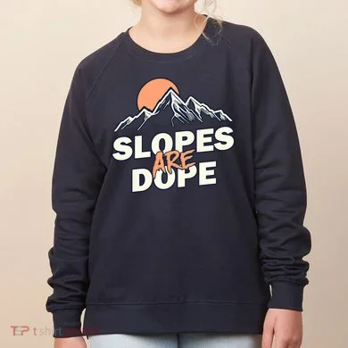 Slopes Are Dope Funny Skiing Women's Sweatshirt