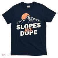 Slopes Are Dope Funny Skiing T-Shirt thumb 0