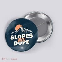 Slopes Are Dope Funny Skiing Button thumb 0