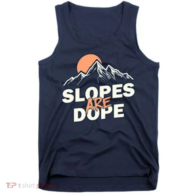 Slopes Are Dope Funny Skiing Tank Top