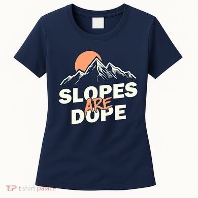 Slopes Are Dope Funny Skiing Women's T-Shirt