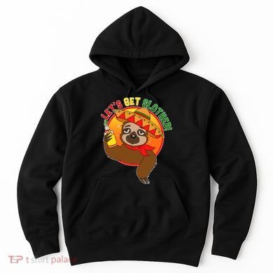 Sloth Cinco De Mayo Let's Get Slothed Hoodie