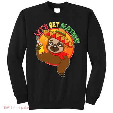 Sloth Cinco De Mayo Let's Get Slothed Sweatshirt
