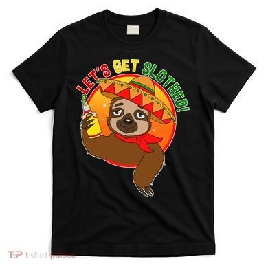 Sloth Cinco De Mayo Let's Get Slothed T-Shirt