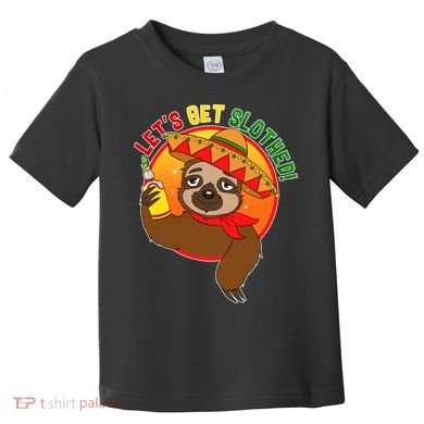 Sloth Cinco De Mayo Let's Get Slothed Toddler T-Shirt