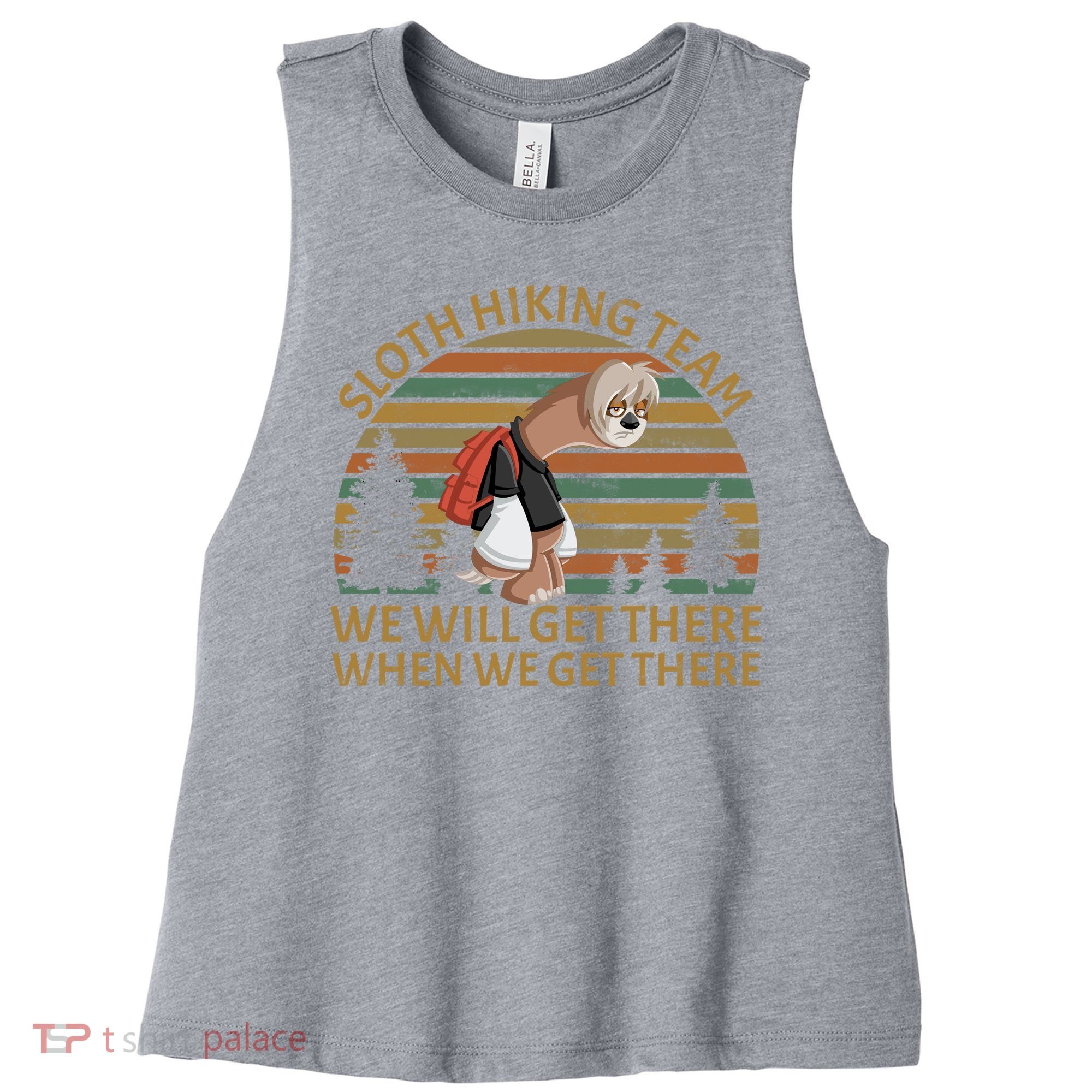 Sloth Hiking Team We Will Get There When We Get There Women's Racerback Cropped Tank