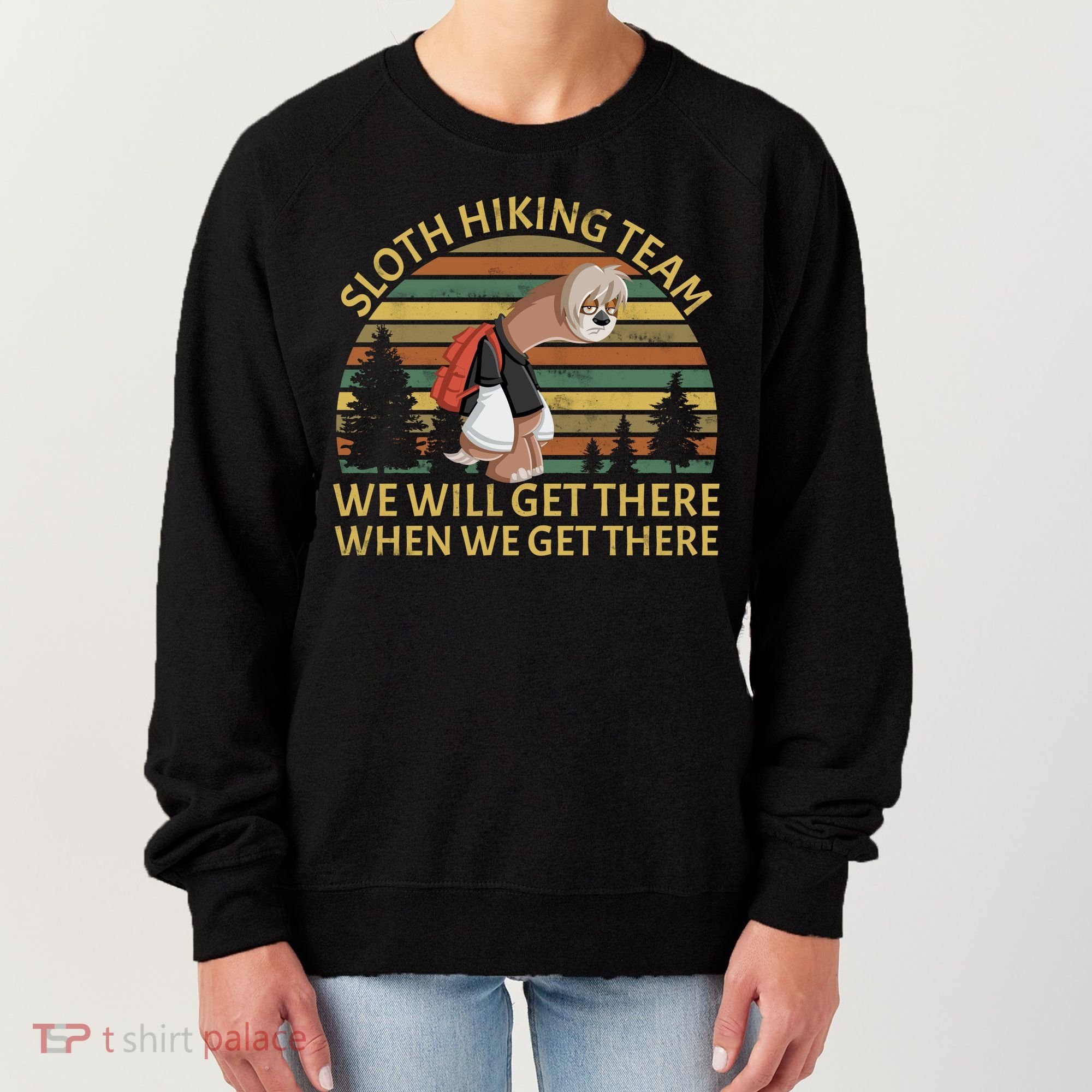 Sloth Hiking Team We Will Get There When We Get There Women's Sweatshirt