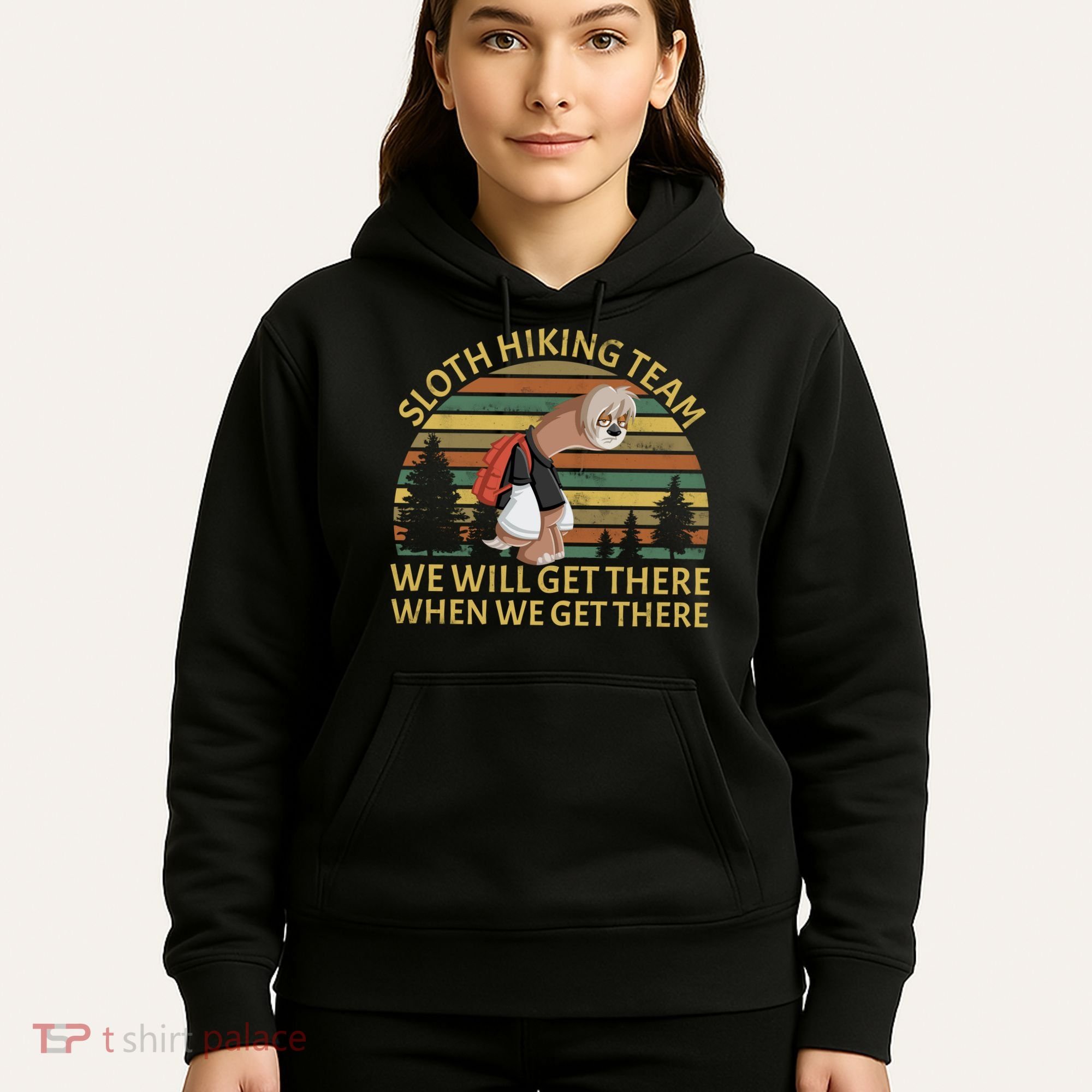 Sloth Hiking Team We Will Get There When We Get There Hoodie