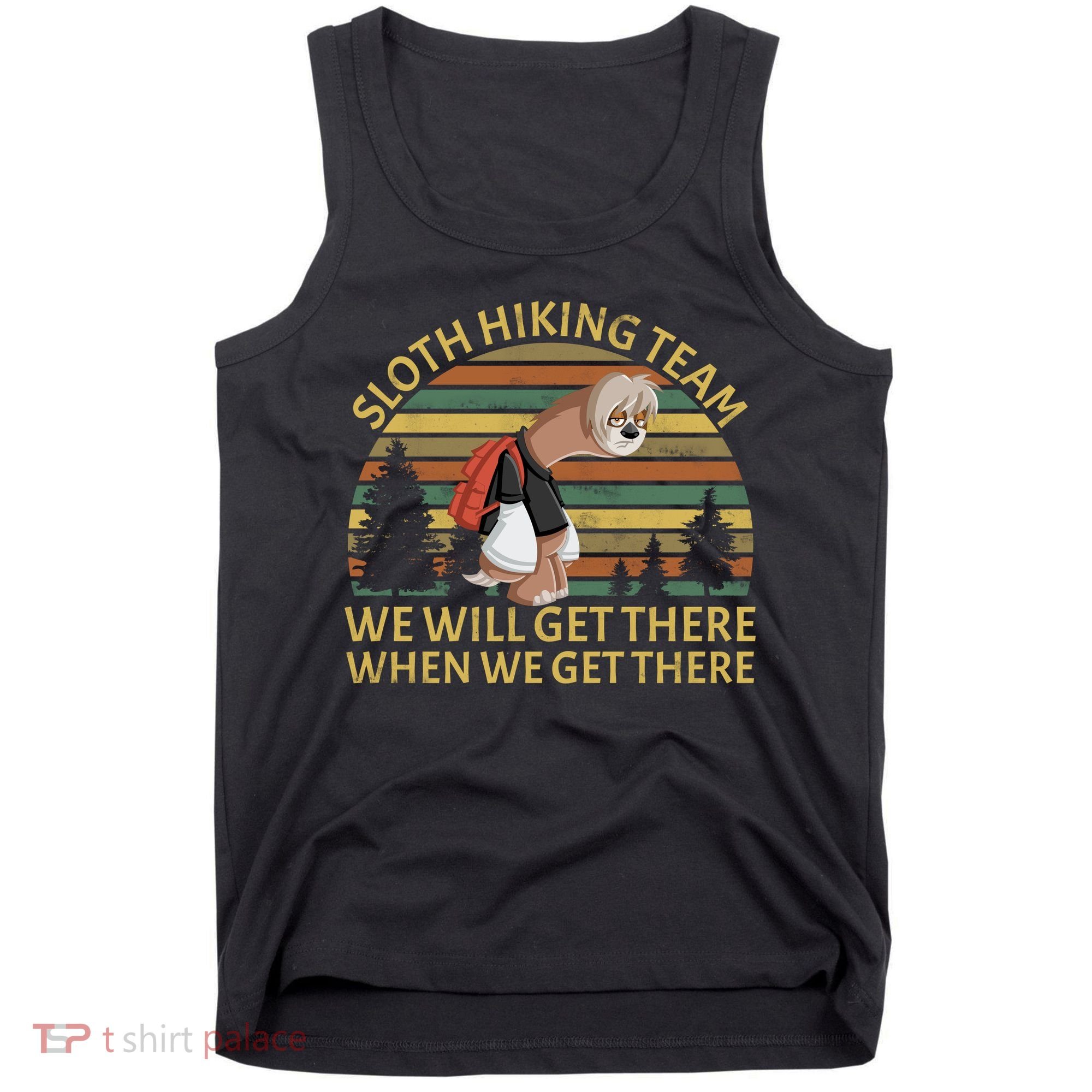 Sloth Hiking Team We Will Get There When We Get There Tank Top