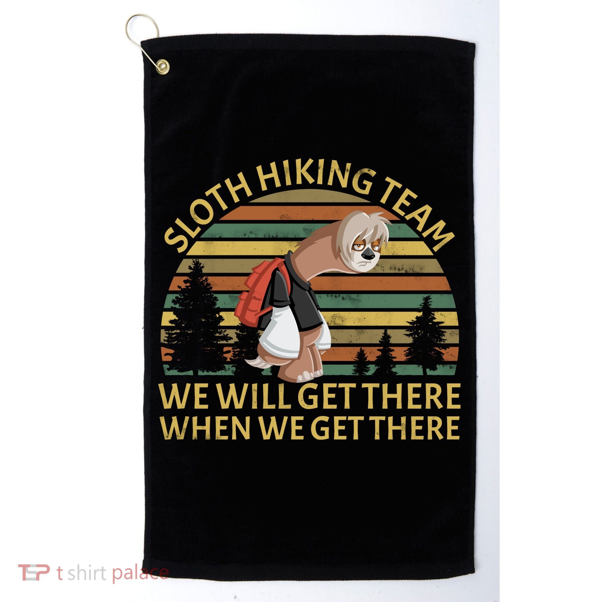Sloth Hiking Team We Will Get There When We Get There Golf Towel