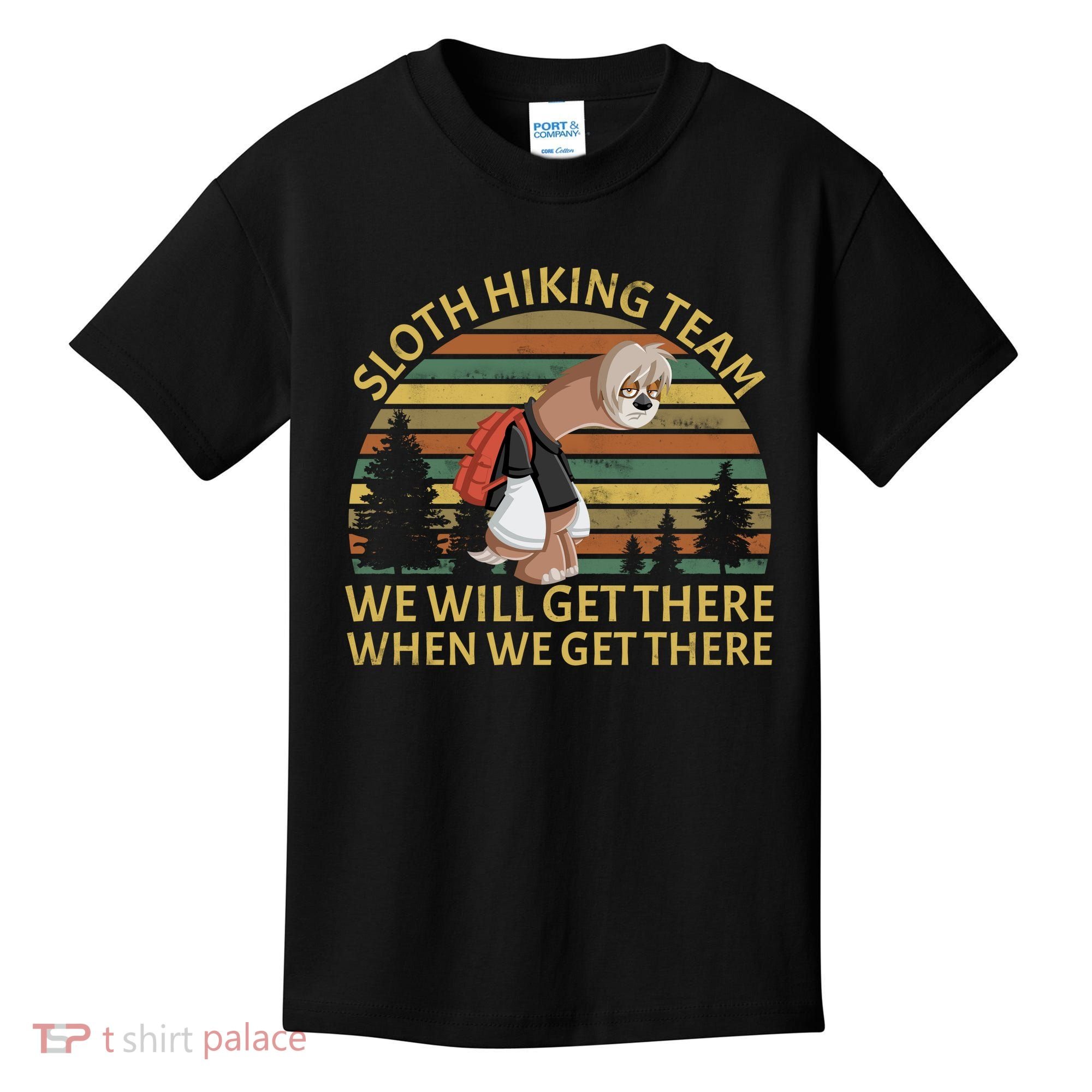 Sloth Hiking Team We Will Get There When We Get There Kids T-Shirt