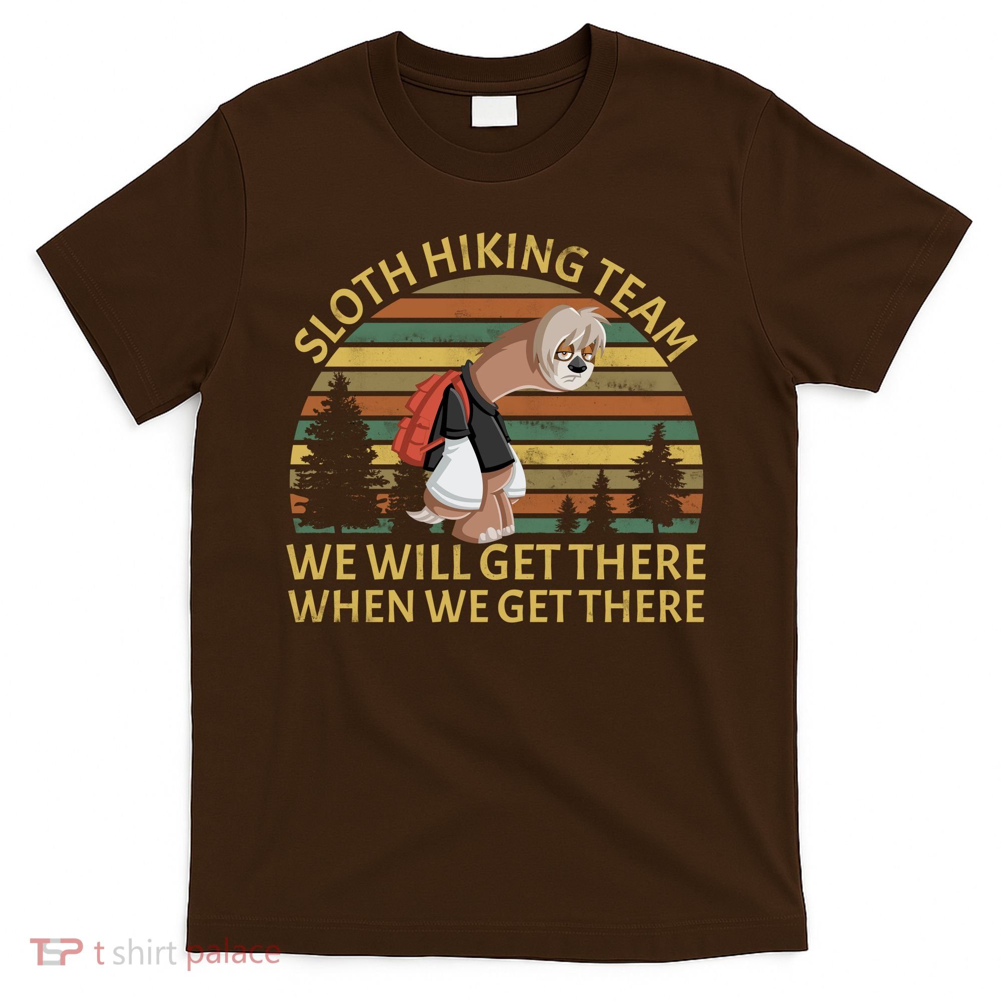 Sloth Hiking Team We Will Get There When We Get There T-Shirt