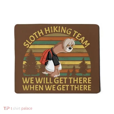 Sloth Hiking Team We Will Get There When We Get There Mousepad