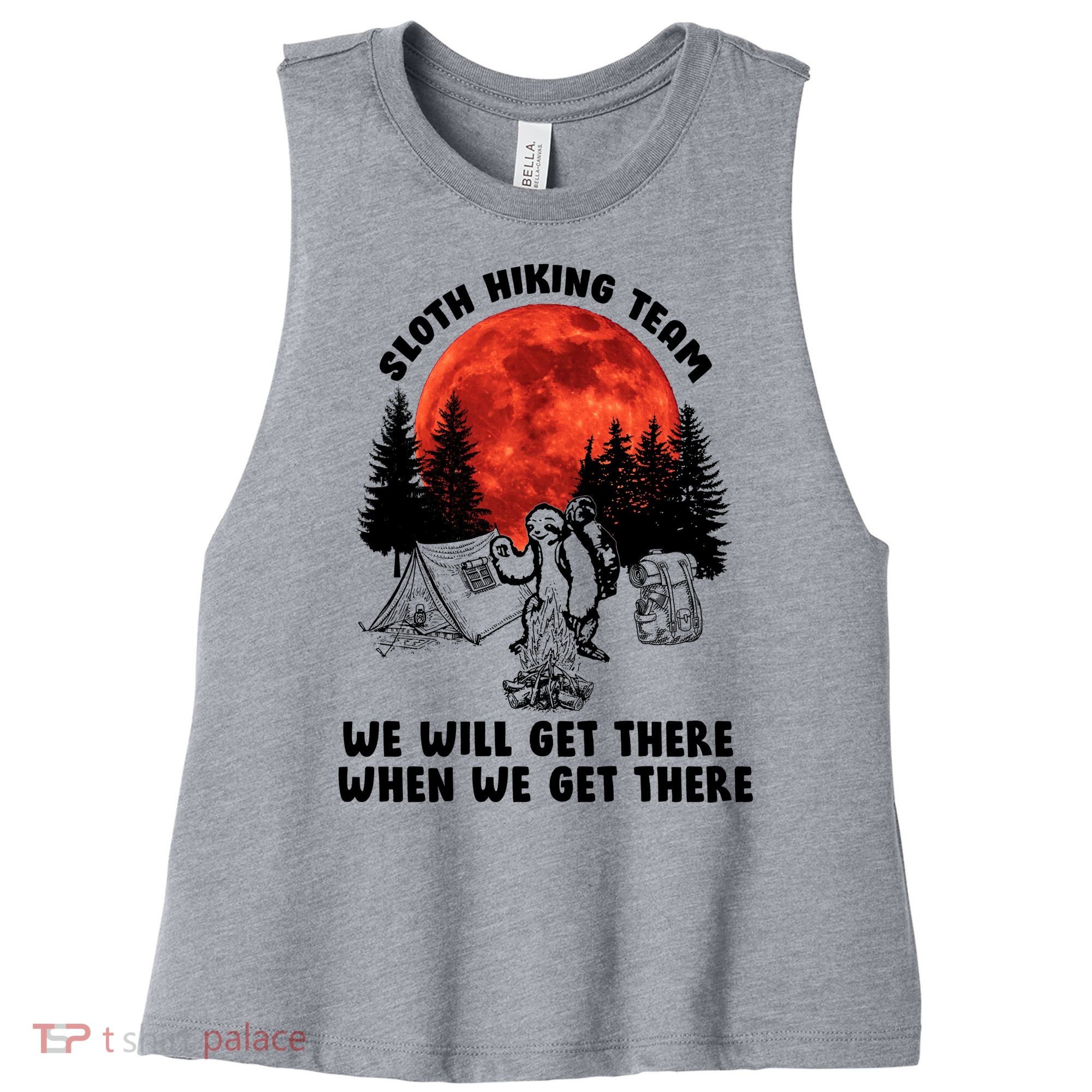 Sloth Hiking Team Will Get We There Funny Camping Women's Racerback Cropped Tank