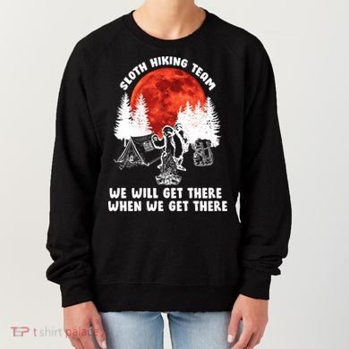 Sloth Hiking Team Will Get We There Funny Camping Women's Sweatshirt