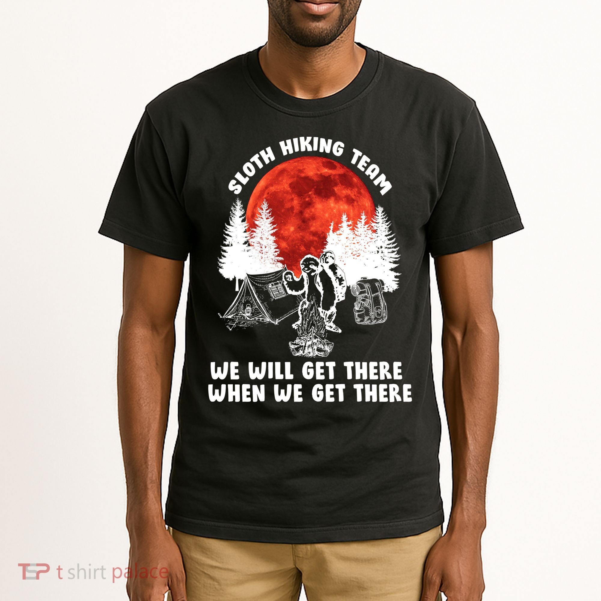 Sloth Hiking Team Will Get We There Funny Camping Tall T-Shirt